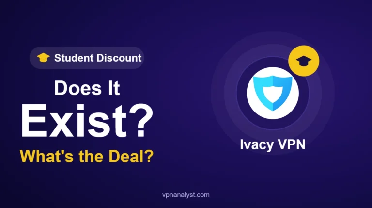 Ivacy VPN Student Discount: Does It Exist? What Deal?